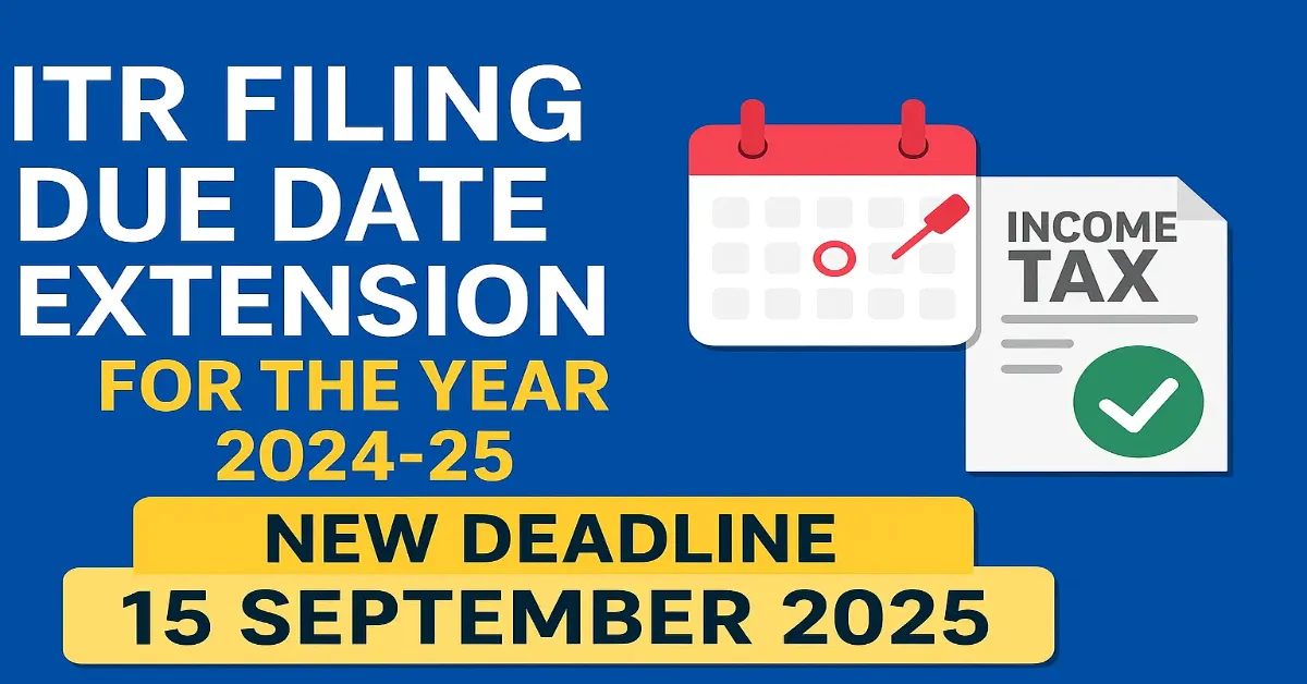 ITR filing due date extension for the year 2024-25